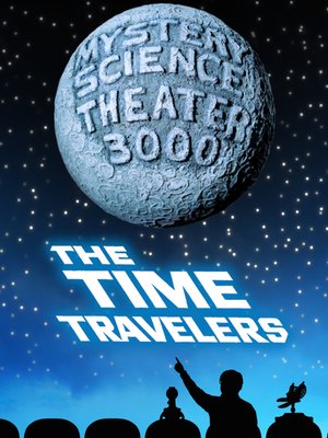 cover image of Mystery Science Theater 3000: The Time Travelers
